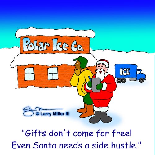 "Gifts don't come for free. Even Santa needs a side hustle."