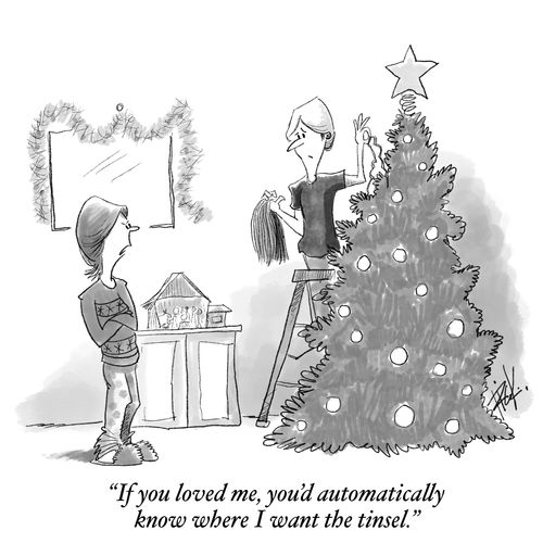 "If you loved me, you'd automatically know where I want the tinsel."