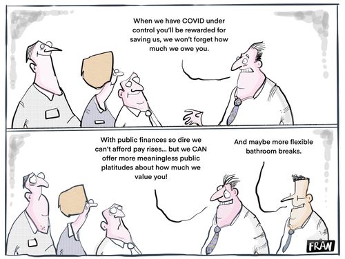 "When we have COVID under control you'll be rewarded for saving us, we won't forget how much we owe you."