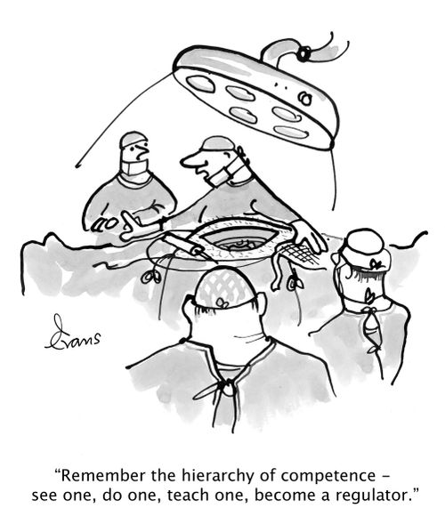 "Remember the hierarchy of competence - see one, do one, teach one, become a regulator."
