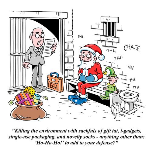 "Killing the environment with sackfuls of gift tat, i-gadgets, single-use packaging, and novelty socks - anything other than: 'Ho-Ho-Ho!' to add to your defense?"