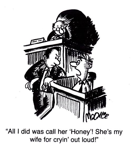 "All I did was call her 'Honey'! She's my wife for cryin' out loud!"