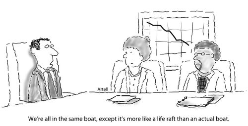 "We're all in the same boat, except it's more like a life raft than an actual boat."