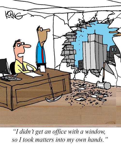 "I didn't get an office with a window, so I took matters into my own hands."