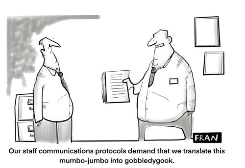 "Our staff communications protocols demand that we translate this mumbo-jumbo into gobbledygook."