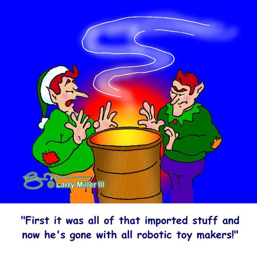 "First it was all of that imported stuff and now he's gone with all robotic toy makers!"