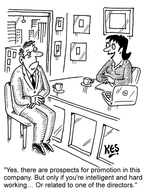 "Yes, there are prospects for promotion in this company. But only if you're intelligent and hard working... Or related to one of the directors."
