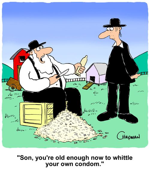 "Son, you're old enough now to whittle your own condom."