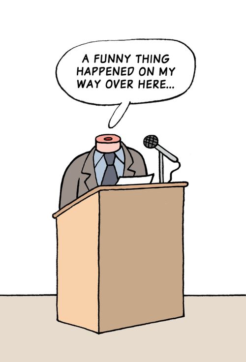 "A funny thing happened on my way over here..."