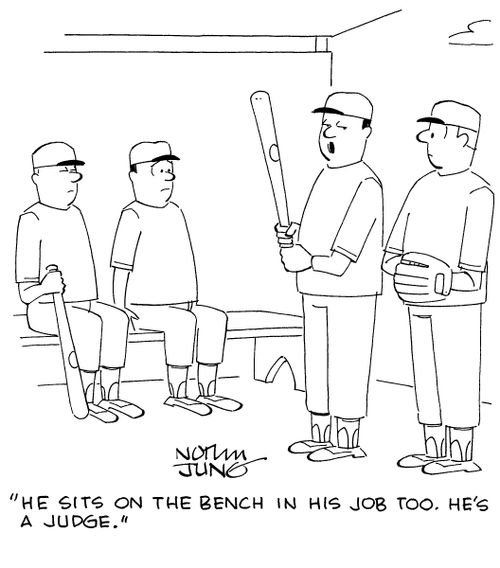 "He sits on the bench in his job too. He's a judge."