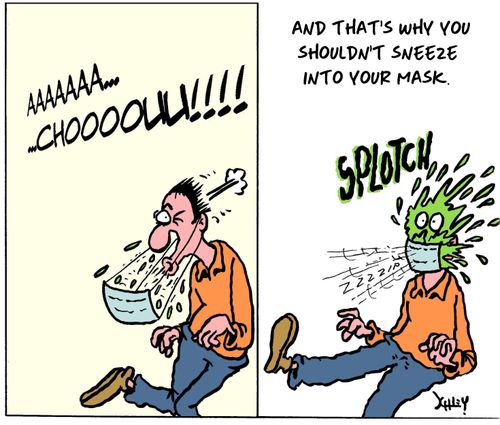 "And that's why you shouldn't sneeze into your mask."