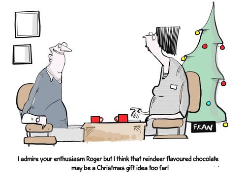 "I admire your enthusiasm Roger but I think that reindeer flavoured chocolate may be a Christmas gift idea too far!"