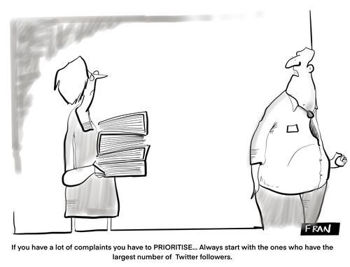 "If you have a lot of complaints you have to prioritise... Always start with the ones who have the largest number of Twitter followers."