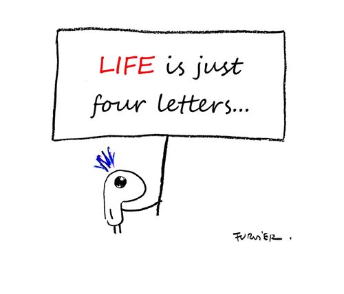 Life is just four letters...