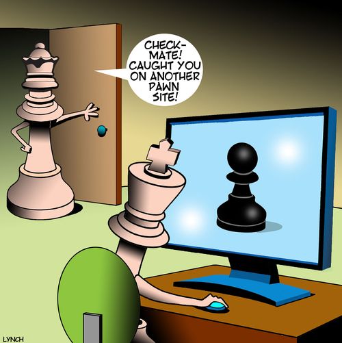 "Check-mate! Caught you on another pawn site!"