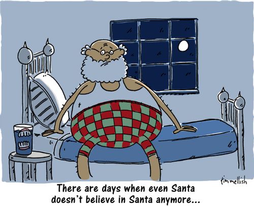 There are days when even Santa doesn't believe in Santa anymore...