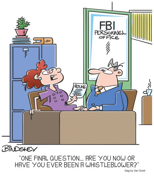 "One final question... Are you now or have you ever been a whistleblower?"