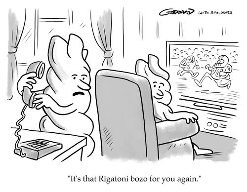 "It's that Rigatoni bozo for you again."