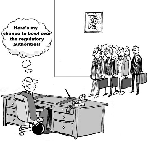 "Here's my chance to bowl over the regulatory authorities!"