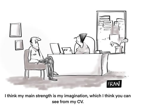 "I think my main strength is my imagination, which I think you can see from my CV."
