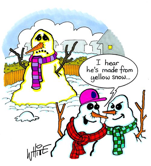 "I hear he's made from yellow snow..."