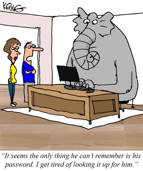 "It seems the only thing he can't remember is his password. I get tired of looking it up for him."