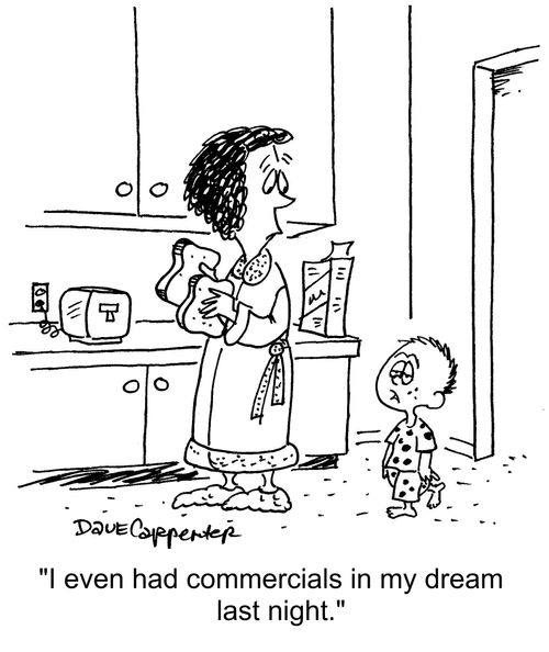 "I even had commercials in my dream last night."