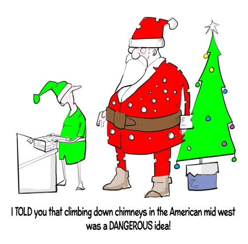 "I told you that climbing down chimneys in the American midwest was a dangerous idea!"