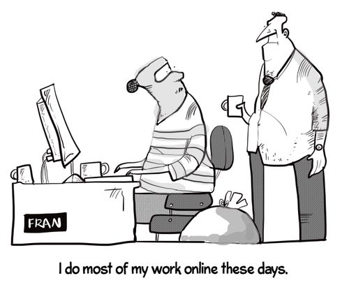 "I do most of my work online these days."