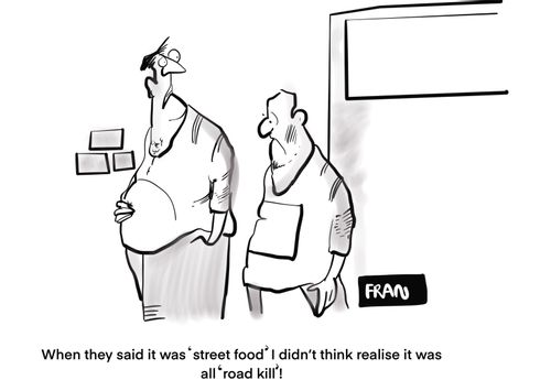 "When they said it was 'street food' I didn't realise it was all 'roadkill'!"