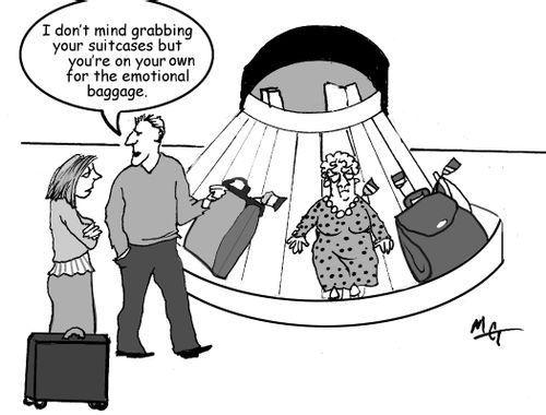"I don't mind grabbing your suitcases but you're on your own for the emotional baggage."