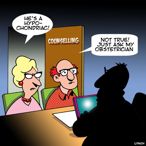 "He's a Hypochondriac !"