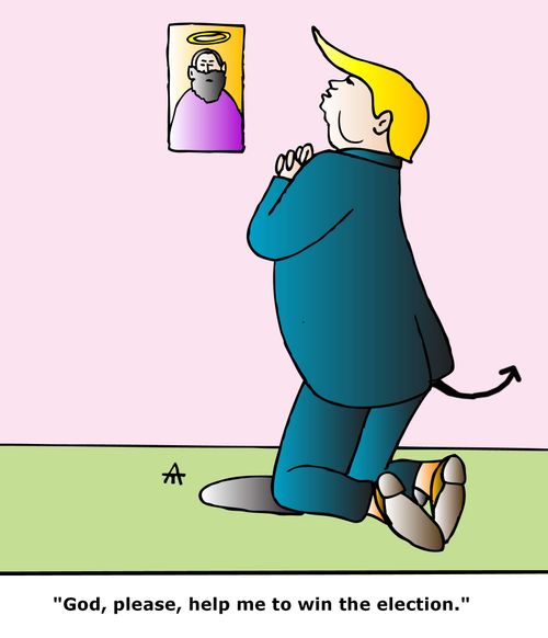 "God, please, help me to win the election."