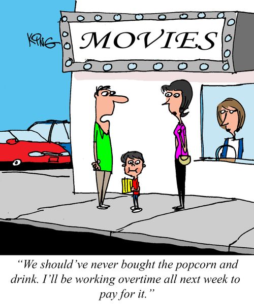 "We should've never bought the popcorn and drink. I'll be working overtime all next week to pay for it."