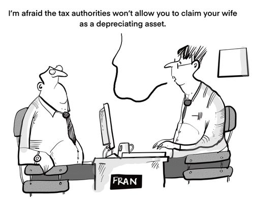 "I'm afraid the tax authorities won't allow you to claim your wife as a depreciating asset."
