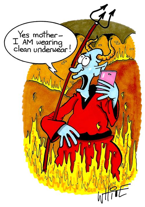 "Yes mother - I AM wearing clean underwear..!"
