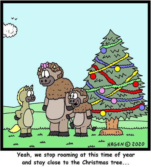 "Yeah, we stop roaming at this time of year and stay close to the Christmas tree..."