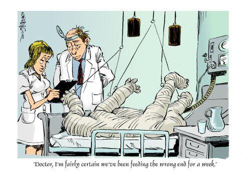 "Doctor, I'm fairly certain we've been feeding the wrong end for a week."