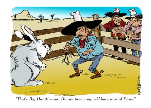 "That's Big Har Morran. He can tame any wild hare west of Pecos."