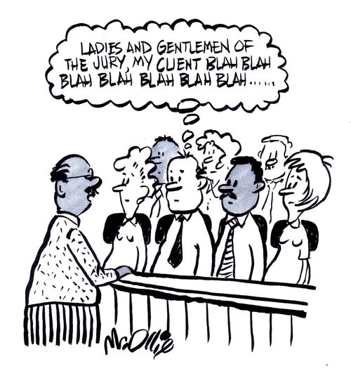 "Ladies and Gentlemen of the jury, my client blah blah...."