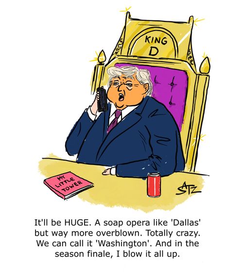 "It'll be HUGE. A soap opera like 'Dallas' but way more overblown. Totally crazy. We can call it 'Washington'. And in the season finale, I blow it all up."