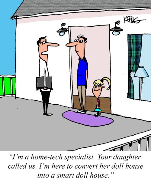 "I'm a home-tech specialist. Your daughter called us. I'm here to convert her doll house into a smart doll house."