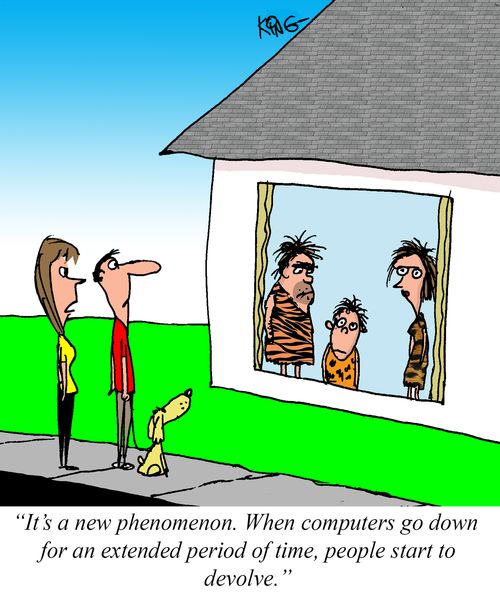 "It's a new phenomenon. When computers go down for an extended period of time, people start to devolve."