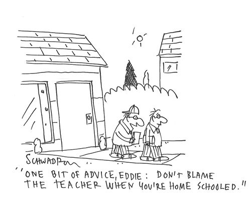 "One bit of advice, Eddie: Don't blame the teacher when you're home schooled."