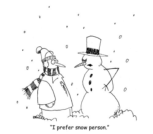 "I prefer snow person." 