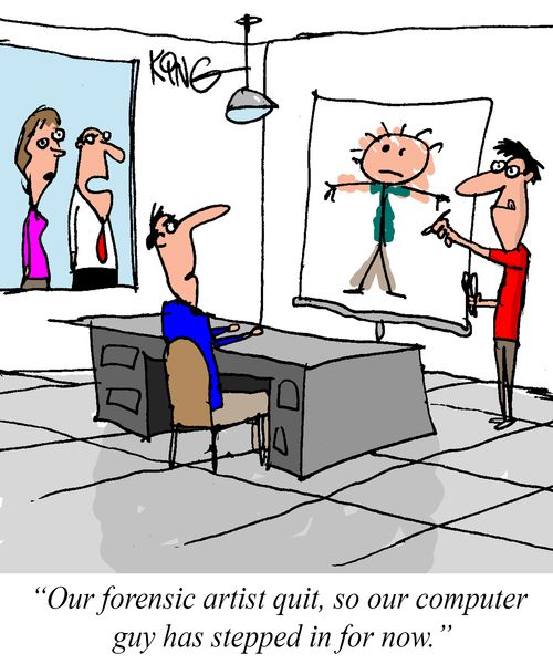 "Our forensic scientist quit, so our computer guy has stepped in for now."