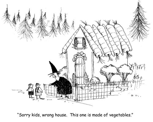 "Sorry kids, wrong house. This one is made of vegetables." 