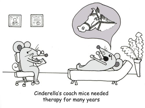 Cinderella's coach mice needed therapy for many years.