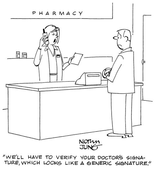"We'll have to verify your doctor's signature, which looks like a generic signature."