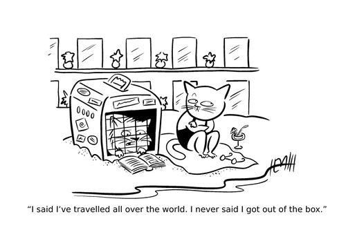 "I said I've travelled all over the world. I never said I got out of the box."